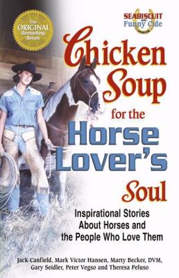 Chicken soup for the horse lover's soul : inspirational stories about horses and the people who love them