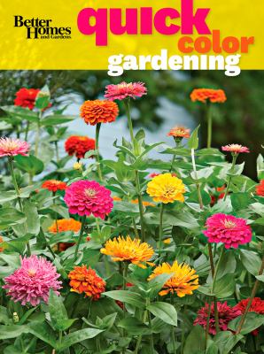 Better homes and gardens quick color gardening.