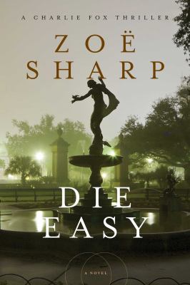 Die easy : a Charlie Fox thriller