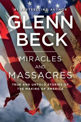 Miracles and massacres : true and untold stories of the making of America