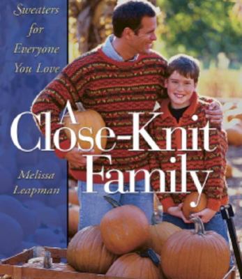 A close-knit family : sweaters for everyone you love