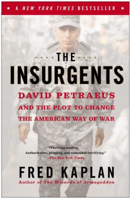 The insurgents : David Petraeus and the plot to change the American way of war