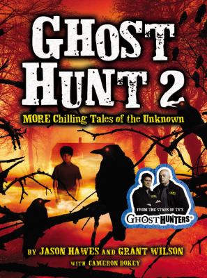 Ghost hunt 2 : more chilling tales of the unknown