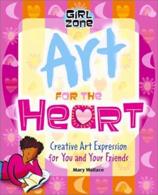 Art for the heart : creative art expresssion for you and your friends