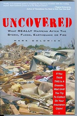 Uncovered : what really happens after the storm, flood, earthquake or fire