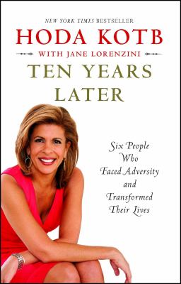 Ten years later : six people who faced adversity and transformed their lives