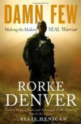 Damn few : making the modern SEAL warrior