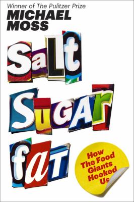 Salt, sugar, fat : how the food giants hooked us