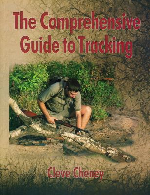 The comprehensive guide to tracking skills : how to track animals and humans by using all the senses and logical reasoning