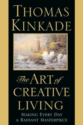 The art of creative living : making every day a radiant masterpiece