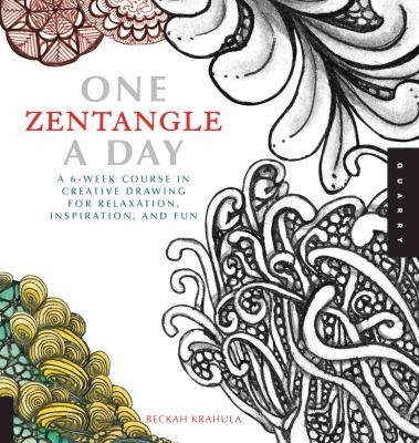 One zentangle a day : a 6-week course in creative drawing for relaxation, inspiration, and fun