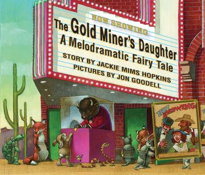 The gold miner's daughter: a melodramatic fairytale