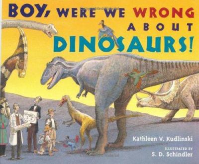 Boy, were we wrong about dinosaurs!