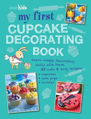 My first cupcake decorating book : 35 recipes for decorating cupcakes, cookies and cake pops for children aged 7 years +