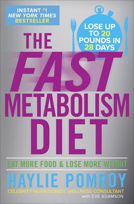 The fast metabolism diet : eat more food & lose more weight