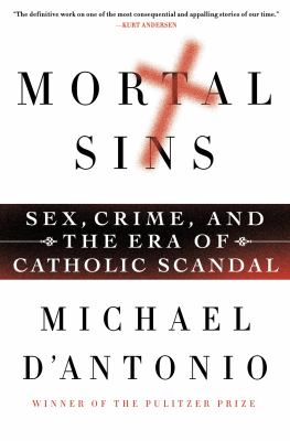 Mortal sins : sex, crime, and the era of Catholic scandal