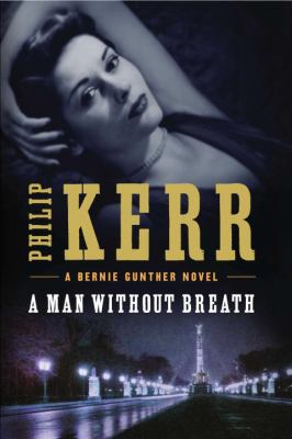 A man without breath : a Bernie Gunther novel