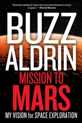 Mission to Mars : my vision for space exploration