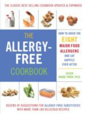 Allergy-free cooking : how to avoid the eight major food allergens and eat happily ever after