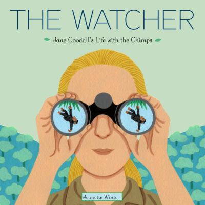 The watcher : Jane Goodall's life with the chimps