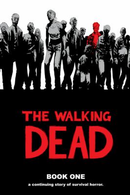 The walking dead. : a continuing story of survival horror. Book one
