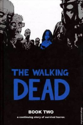 The walking dead. : a continuing story of survival horror. Book two