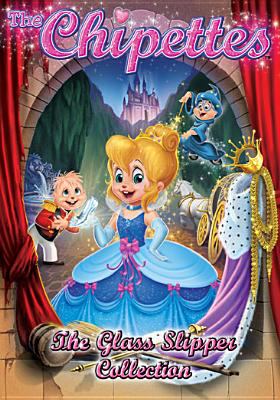 The Chipettes : the glass slipper collection.