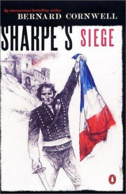 Sharpe's siege : Richard Sharpe and the winter campaign, 1814