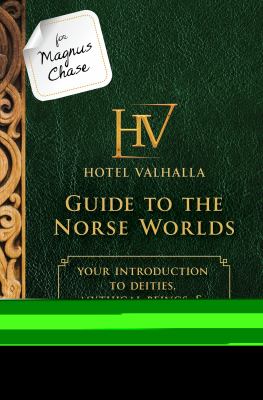 Hotel Valhalla guide to the Norse worlds : your introduction to deities, mythical beings & fantastic creatures