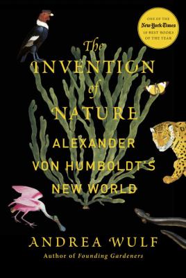 The invention of nature : Alexander von Humboldt's new world