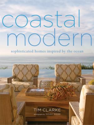 Coastal modern : sophisticated homes inspired by the ocean