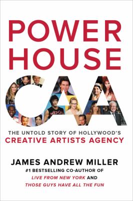 Powerhouse : the untold story of Hollywood's Creative Artists Agency