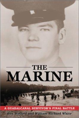 The Marine : a Guadalcanal survivor's final battle