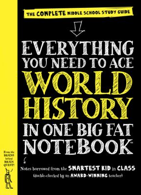 Everything you need to ace world history in one big fat notebook : a middle school study guide