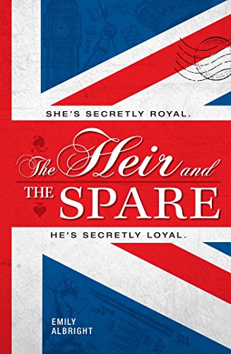 The heir and the spare : she's secretly royal, he's secretly loyal