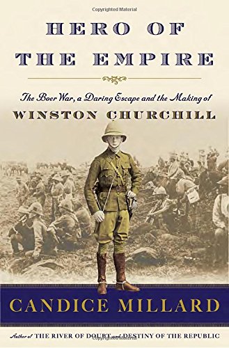 Hero of the empire : the Boer War, a daring escape and the making of Winston Churchill