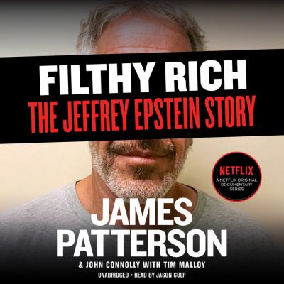 Filthy rich : a powerful billionaire, the sex scandal that undid him, and all the justice that money can buy : the shocking true story of Jeffrey Epstein