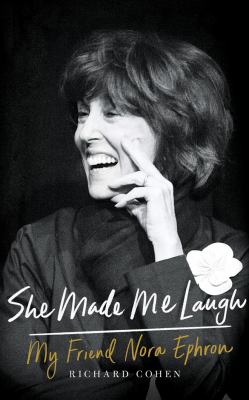 She made me laugh : my friend Nora Ephron