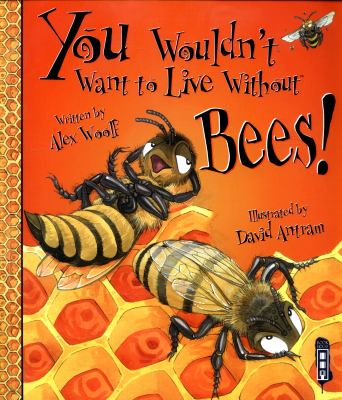 You wouldn't want to live without bees!