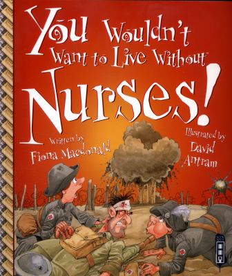 You wouldn't want to live without nurses!