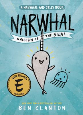 A Narwhal and Jelly book. Vol. 1, Narwhal : unicorn of the sea