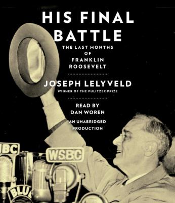 His final battle : the last months of Franklin Roosevelt