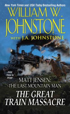 The Great Train Massacre: Matt Jensen the Last Mountain Man