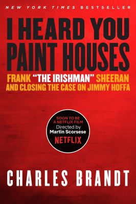 "I heard you paint houses" : Frank "the Irishman" Sheeran and closing the case on Jimmy Hoffa