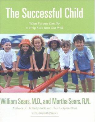 The successful child : what parents can do to help kids turn out well