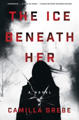 The ice beneath her : a novel
