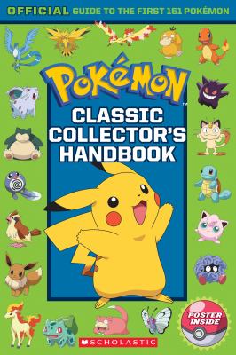 Pokémon : classic collector's handbook : official guide to the first 151 Pokémon