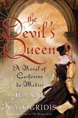 The devil's queen: a novel of Catherine de Medici