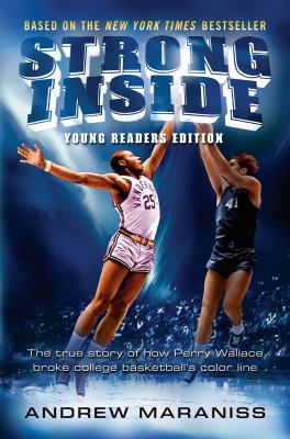 Strong inside : the true story of how Perry Wallace broke college basketball's color line