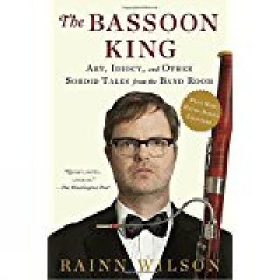 The bassoon king : art, idiocy, and other assorted tales from the band room